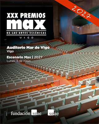 Fechas, información, programa, cartel, imágenes, mapa y ubicación de XXX Premios Max de las Artes Escénicas (2027)  en  Vigo